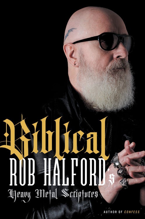 Item #283156 Biblical: Rob Halford's Heavy Metal Scriptures. Rob Halford.