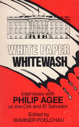 Item #283329 White Paper Whitewash. Philip Agee, Warner Poelchau