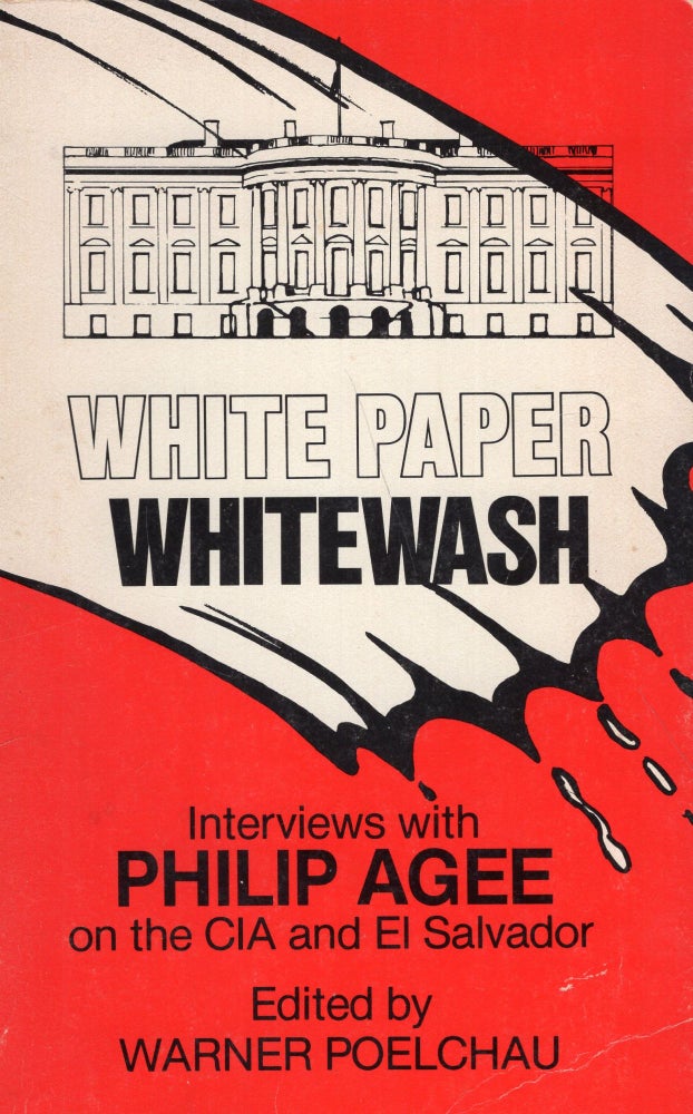 Item #283329 White Paper Whitewash. Philip Agee, Warner Poelchau.