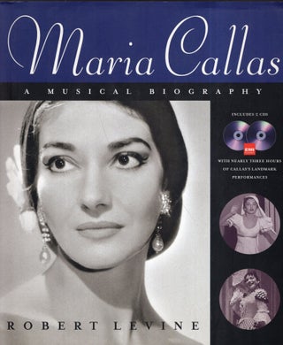 Item #283382 Maria Callas: A Musical Biography. Robert Levine