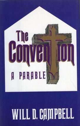 Item #283524 The Convention: A Parable. Will D. Campbell