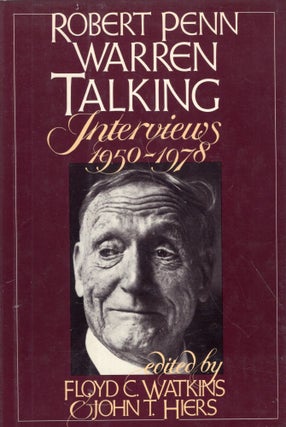 Item #283572 Robert Penn Warren talking: Interviews, 1950-1978. Robert Penn Warren, Floyd C....