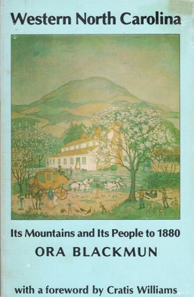 Item #283650 Western North Carolina: Its Mountains and Its People to 1880. Ora Blackmun