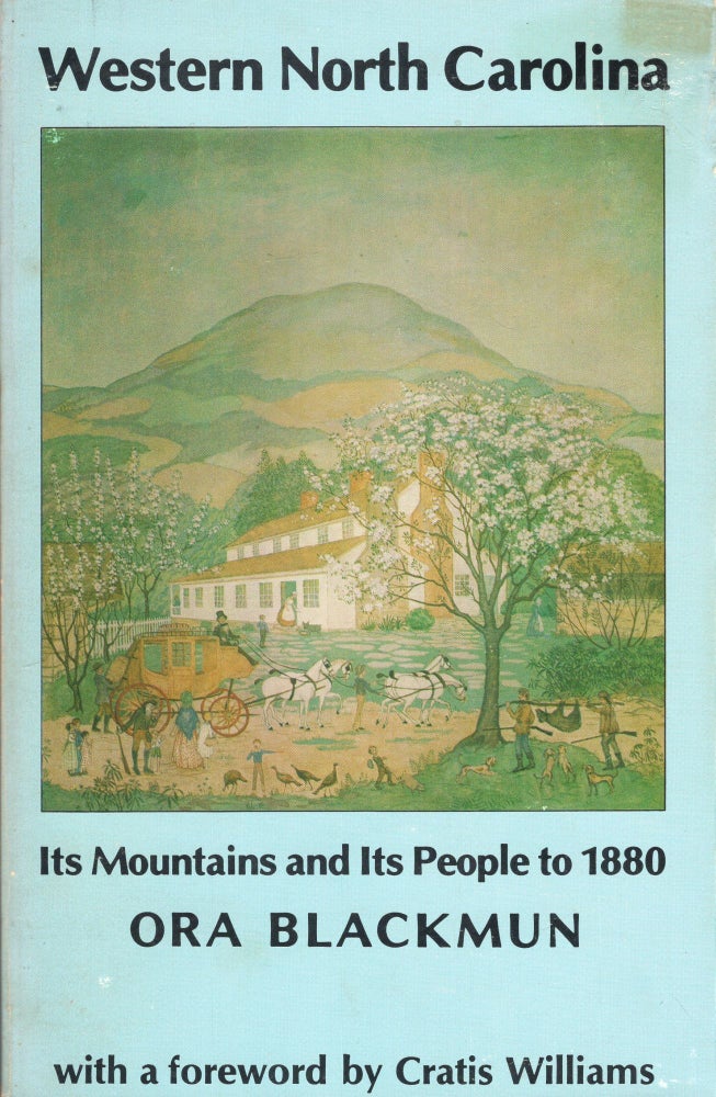 Item #283650 Western North Carolina: Its Mountains and Its People to 1880. Ora Blackmun.