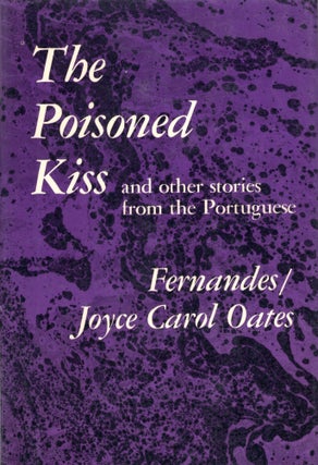 Item #283672 The Poisoned Kiss and Other Stories from the Portuguese. Oates Fernandes, Joyce Carol