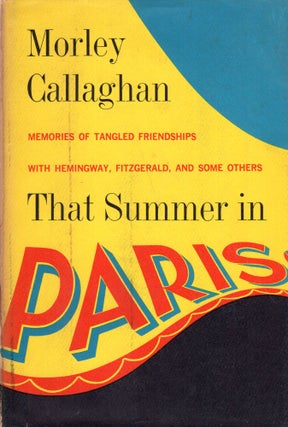Item #283711 That Summer in Paris- Memories of Tangled Friendships with Hemingway, Fitzgerald and...