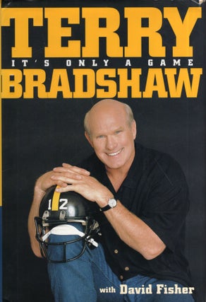 Item #283835 It's Only a Game. Terry Bradshaw