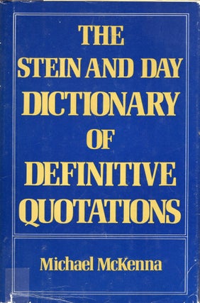 Item #284470 Stein and Day Dictionary of Definitive Quotations. Michael McKenna