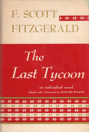 Item #284497 THE LAST TYCOON an unfinished novel. F. Scott Fitzgerald, Wilson, foreard