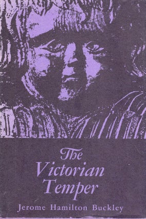 Item #284498 Victorian Temper: A Study in Literary Culture. Jerome H. Buckley
