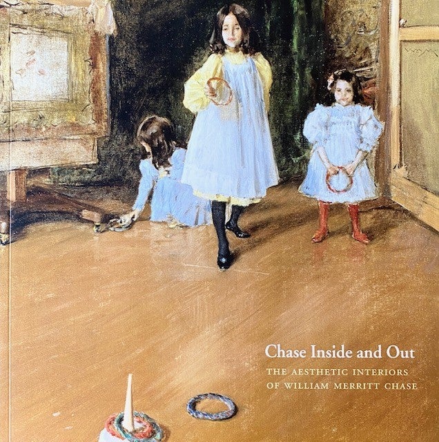 Item #284570 Chase Inside and Out: the Aesthetic Interiors of William Merritt Chase. Bruce Weber, Sarah Kate Gillespie.