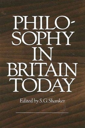 Item #284906 Philosophy in Britain Today. Stuart G. Shanker