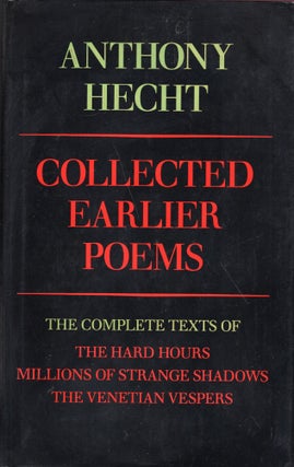 Item #284909 Collected Earlier Poems. Anthony Hecht