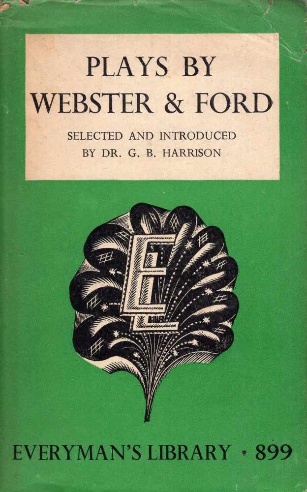 Item #285237 Plays By Webster & Ford -- Everyman's Library No 899. John Ford, John Webster, G. B. Harrison.