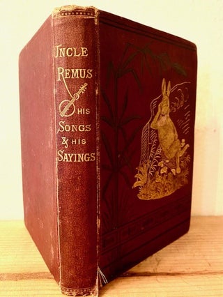 Item #285287 Uncle Remus. His Songs and His Sayings. The Folk-Lore of the Old Plantation. Joel...