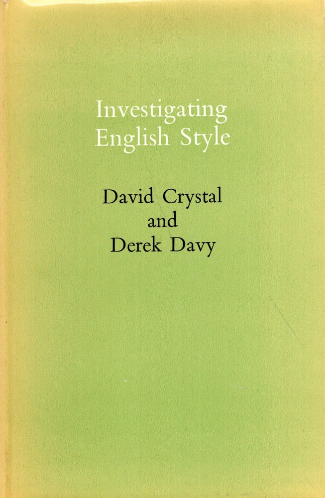 Item #285504 Investigating English style (Indiana University studies in the history and theory of linguistics). Derek Davy, David Crystal.