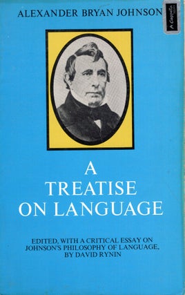 Item #285856 A Treatise on Language. Alexander Bryan Johnson, David Rynin