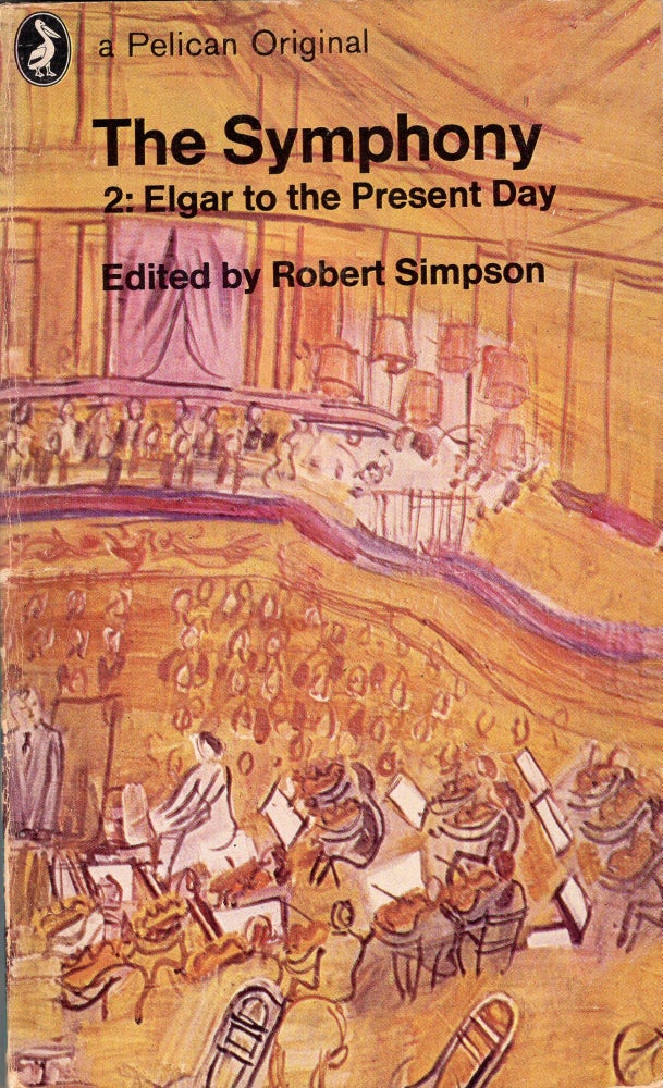 Item #285889 The Symphony: Volume 2: Elgar to the Present Day. Robert Simpson.