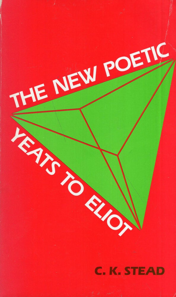 Item #285892 The New Poetic: Yeats to Eliot. C. K. Stead.