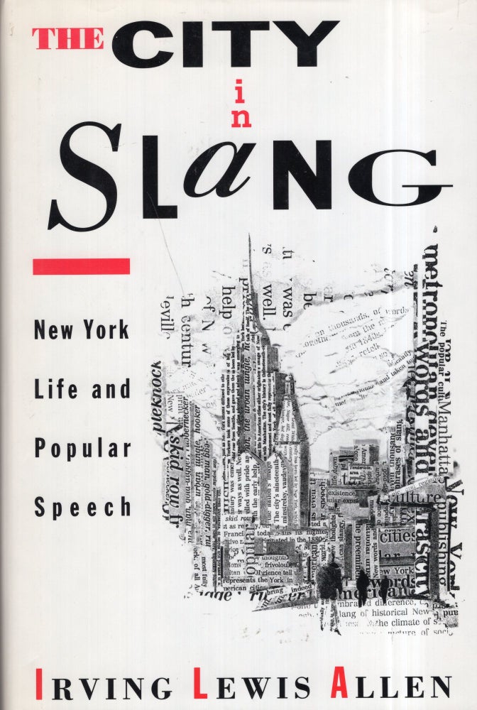 Item #285928 City in Slang: New York Life and Popular Speech. Irving Lewis Allen.
