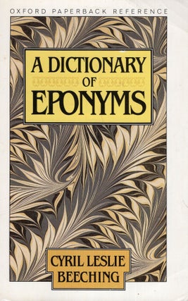 Item #286182 A Dictionary of Eponyms (Oxford Paperback Reference). Cyril Leslie Beeching