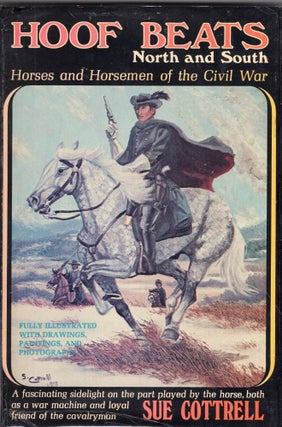 Item #286773 Hoof Beats North and South: Horses and Horsemen of the Civil War. Sue Cottrell