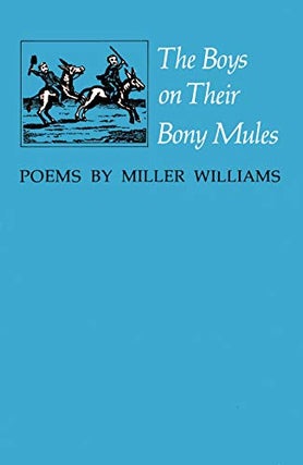 Item #286863 The Boys on Their Bony Mules: Poems by Miller Williams. Miller Williams