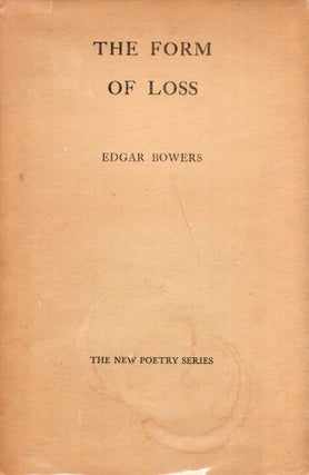 Item #286867 The form of loss (The new poetry series). Edgar Bowers