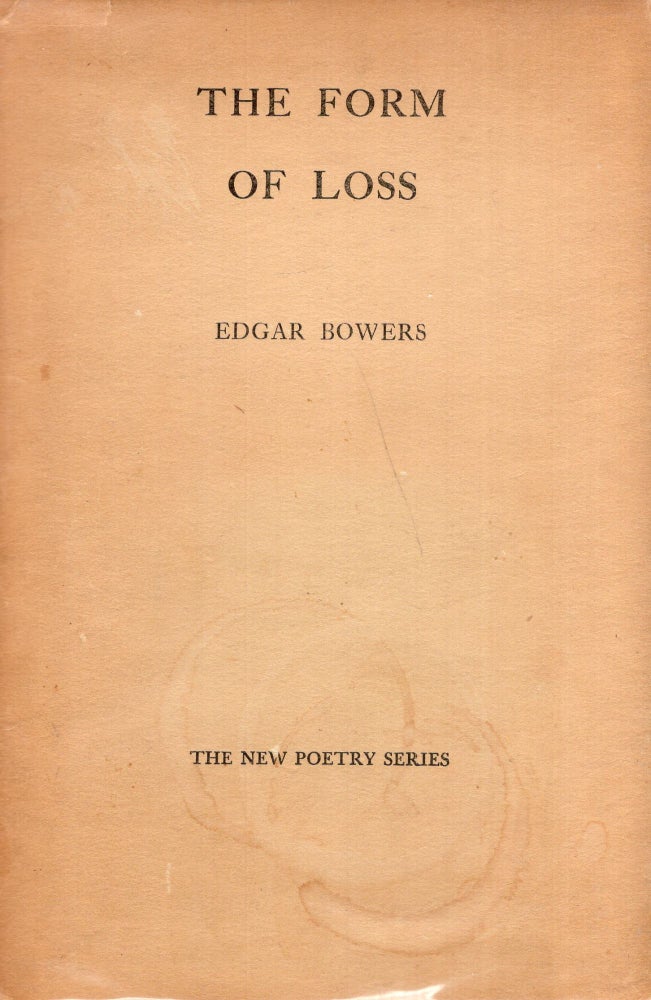 Item #286867 The form of loss (The new poetry series). Edgar Bowers.