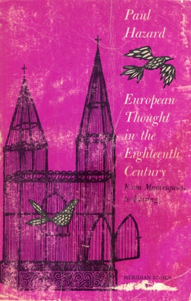 Item #287084 EUROPEAN THOUGHT IN THE EIGHTEENTH CENTURY: From Montesequieu to Lessing. Paul Hazard
