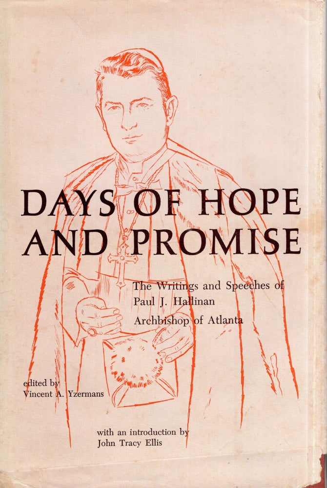 Item #287227 Days of Hope and Promise: The Writings and Speeches of Paul J. Hallinan. Paul J. Hallinan, Vincent A. Yzermans, Joseph L. Bernardin, John Tracy Ellis.