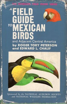 Item #287229 A Field Guide to Mexican Birds and Adjacent Central America. Roger Tory Peterson,...