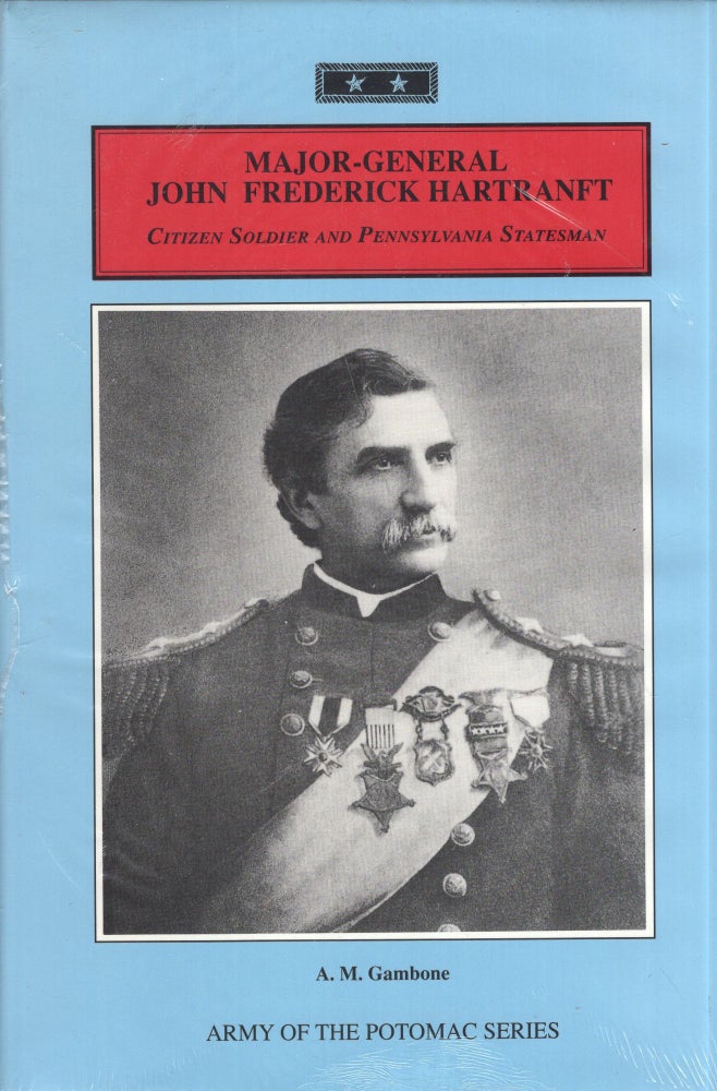 Item #287286 Major General John Federick Hartranft Citizen Soldier and Pennsylvania Statesman (Army of the Potomac). A. M. Gambone.