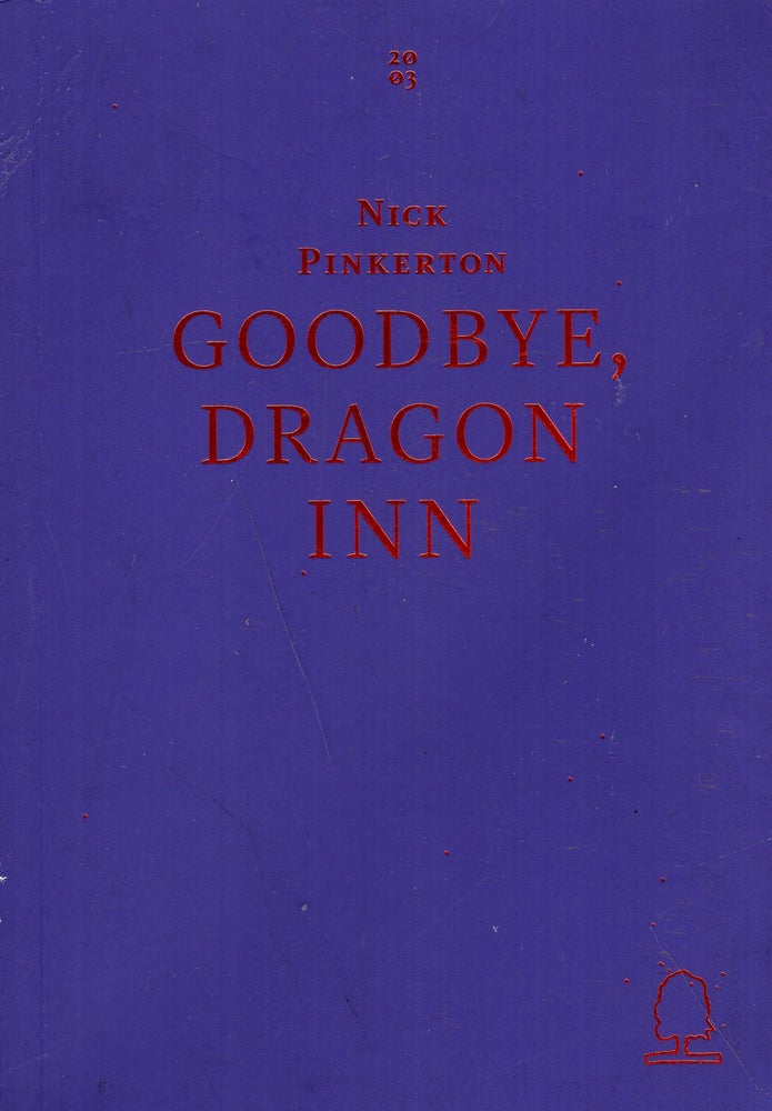 Item #287322 Goodbye, Dragon Inn: 1 (Decadent Editions). Nick Pinkerton.