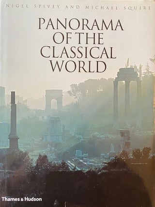 Item #287649 Panorama of the Classical World. Nigel Spivey, Michael, Squire