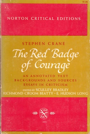 Item #288047 The Red Badge of Courage - An Annotated Text, Backgrounds and Sources, Essays in...