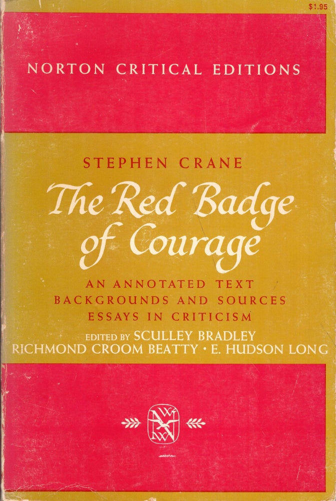 Item #288047 The Red Badge of Courage - An Annotated Text, Backgrounds and Sources, Essays in Criticism. Stephen Crane.