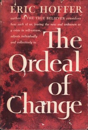 Item #288371 The Ordeal of Change. Eric Hoffer