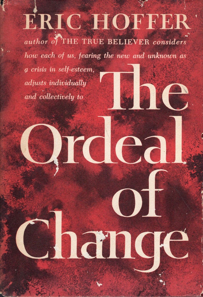 Item #288371 The Ordeal of Change. Eric Hoffer.