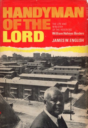 Item #288507 Handyman of the Lord: The Life and Ministry of the Reverend William Holmes Borders....