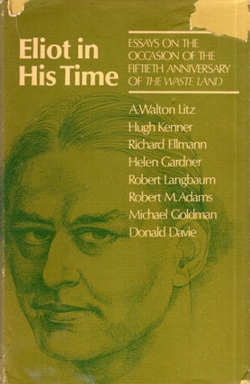 Item #288572 Eliot in His Time: Essays on the Occasion of the Fiftieth Anniversary of The...