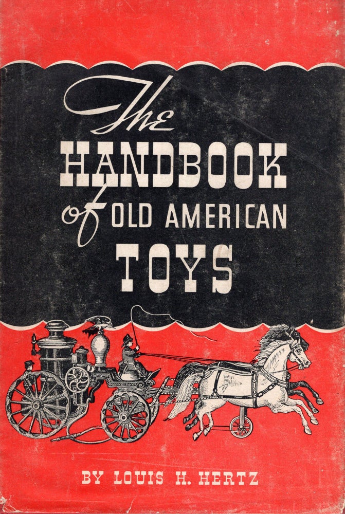 Item #288577 The Handbook of Old American Toys. Louis H. Hertz.