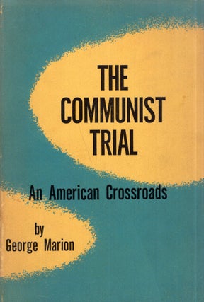 Item #288658 The Communist Trial: An American Crossroads. George Marion
