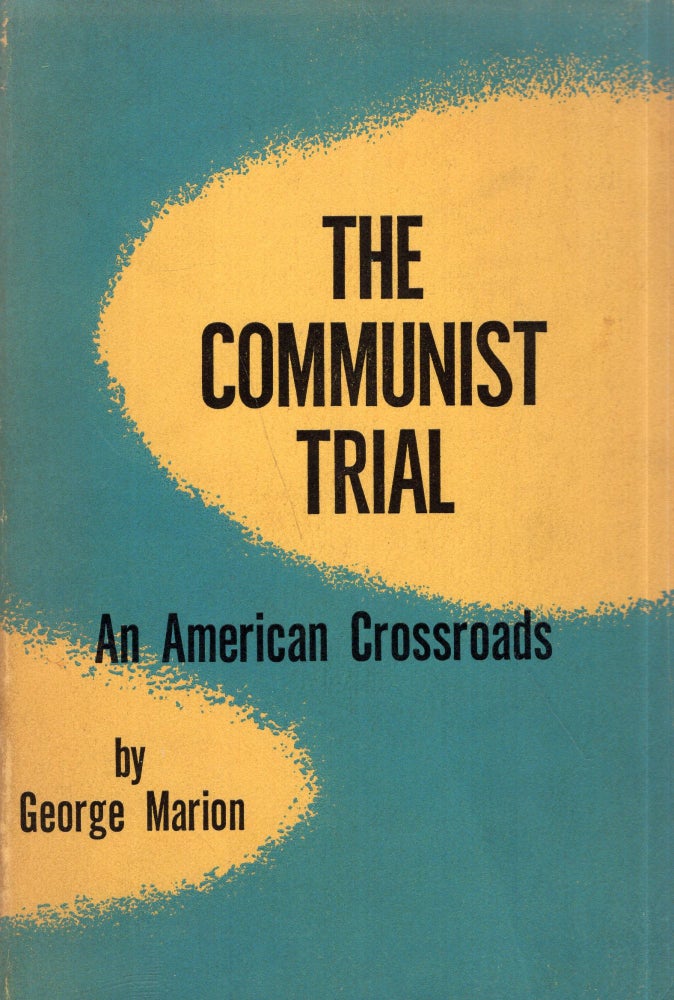 Item #288658 The Communist Trial: An American Crossroads. George Marion.