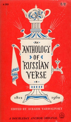 Item #288958 An Anthology of Russian Verse 1812-1960 -- A 285. Avrahm YARMOLINSKY
