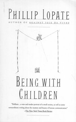 Item #289011 Being With Children. Phillip Lopate
