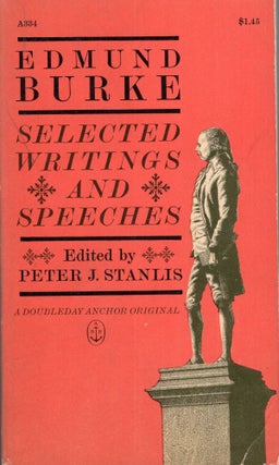 Item #289020 Selected Writings and Speeches. Ed. By Peter J. Stanlis. Edmund Burke