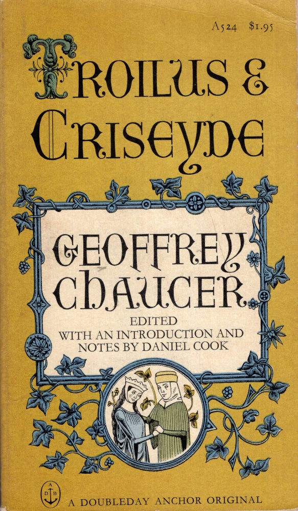 Item #289021 Troilus and Criseyde -- A 524. Geoffrey Chaucer, Daniel Cook.