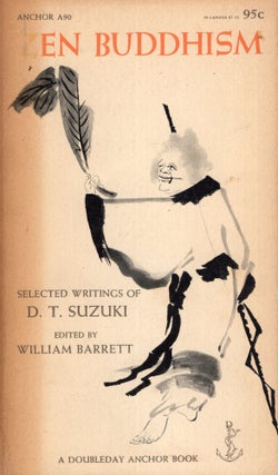 Item #289030 Zen Buddhism: Selected Writings Of D. T. Suzuki (Anchor A90). Daisetz Teitaro...