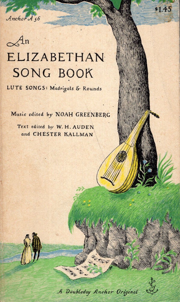 Item #289061 An Elizabethan Song Book: Lute Songs, Madrigals & Rounds (A56). Noah Greenbert, W. H. Auden, Chester Kallman, Edward Gorey, Ben Weber.